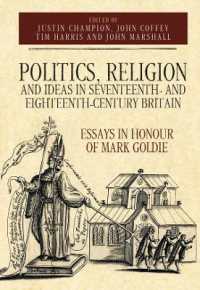 Politics, Religion and Ideas in Seventeenth- and Eighteenth-Century Britain : Essays in Honour of Mark Goldie (Studies in Early Modern Cultural, Political and Social History)