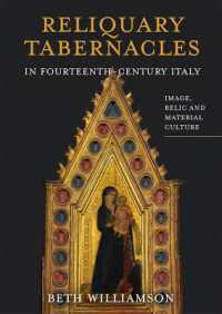 Reliquary Tabernacles in Fourteenth-Century Italy : Image, Relic and Material Culture (Boydell Studies in Medieval Art and Architecture)