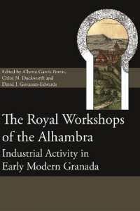 The Royal Workshops of the Alhambra : Industrial Activity in Early Modern Granada (Society for Post Medieval Archaeology Monograph Series)