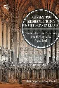 Reinventing Medieval Liturgy in Victorian England : Thomas Frederick Simmons and the Lay Folks' Mass Book (Medievalism)
