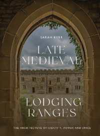 Late Medieval Lodging Ranges : The Architecture of Identity, Power and Space (Boydell Studies in Medieval Art and Architecture)