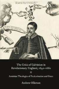 The Crisis of Calvinism in Revolutionary England, 1640-1660 : Arminian Theologies of Predestination and Grace (Studies in Modern British Religious History)