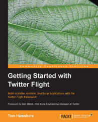 Getting Started with Twitter Flight : Build Scalable， Modular Javascript Applications with the Twitter Flight Framework