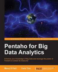 Pentaho for Big Data Analytics : Enhance Your Knowledge of Big Data and Leverage the Power of Pentaho to Extract Its Treasures