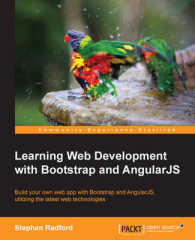 Learning Web Development with Bootstrap and AngularJS : Build Your Own Web App with Bootstrap and Angularjs， Utilizing the Latest Web Technologies