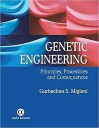 Genetic Engineering : Principles, Procedures and Consequences -- Hardback
