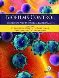 Biofilms Control: : Biomedical and Industrial Environments
