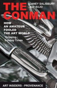 The Conman : How an Amateur Fooled the Art World (Art Insiders - Provenance) （2ND）