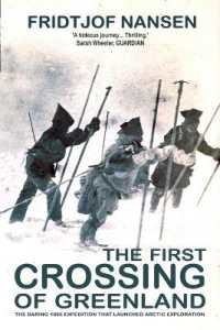 The First Crossing of Greenland : The Daring Expedition that Launched Arctic Exploration