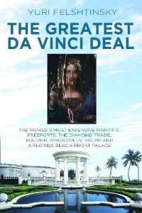The Greatest Da Vinci Deal : Donald Trump's Election Campaign and the Strange Case of an Old Master, Mohamed bin Salman and a Florida Beach-Front Property