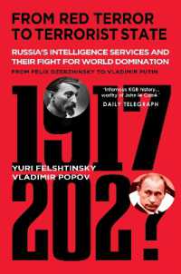 From Red Terror to Terrorist State : Russia's Secret Intelligence Services and Their Fight for World Domination from Felix Dzerzhinsky to Vladimir Putin