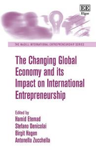 変わるグローバル経済と国際起業への影響<br>The Changing Global Economy and its Impact on International Entrepreneurship (The Mcgill International Entrepreneurship series)