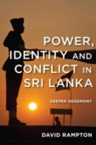 Power, Identity and Conflict in Sri Lanka : Deeper Hegemony