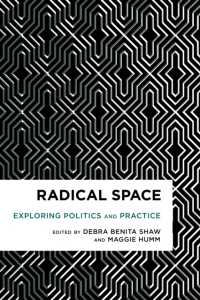 Radical Space : Exploring Politics and Practice