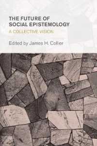 The Future of Social Epistemology : A Collective Vision (Collective Studies in Knowledge and Society)