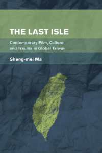 The Last Isle : Contemporary Film, Culture and Trauma in Global Taiwan (Place, Memory, Affect)