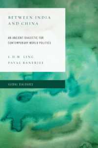 Between India and China : An Ancient Dialectic for Contemporary World Politics (Global Dialogues: Non Eurocentric Visions of the Global)