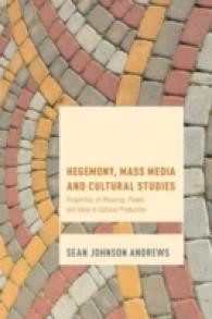 Hegemony, Mass Media and Cultural Studies : Properties of Meaning, Power, and Value in Cultural Production (Cultural Studies and Marxism)