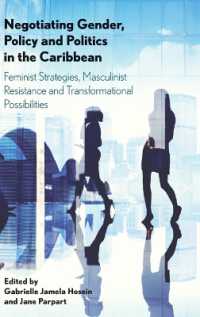 Negotiating Gender， Policy and Politics in the Caribbean : Feminist Strategies， Masculinist Resistance and Transformational Possibilities