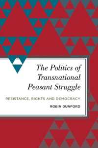 The Politics of Transnational Peasant Struggle : Resistance, Rights and Democracy (Radical Subjects in International Politics)