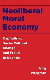 Neoliberal Moral Economy : Capitalism, Socio-Cultural Change and Fraud in Uganda