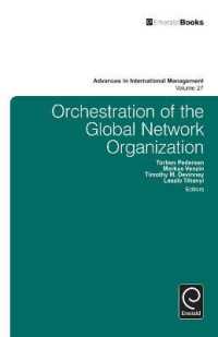 グローバル・ネットワーク組織の調和的編成<br>Orchestration of the Global Network Organization (Advances in International Management)