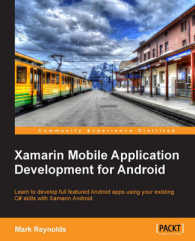 Xamarin Mobile Application Development for Android : Learn to Develop Full Featured Android Apps Using Your Existing C# Skills with Xamarin.android