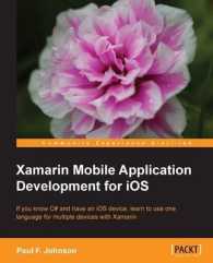 Xamarin Mobile Application Development for Ios : If You Know C# and Have an Ios Device， Learn to Use One Language for Multiple Devices with Xamarin