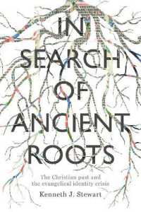 In Search of Ancient Roots : The Christian Past and the Evangelical Identity Crisis