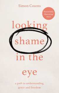 Looking Shame in the Eye : A Path to Understanding, Grace and Freedom