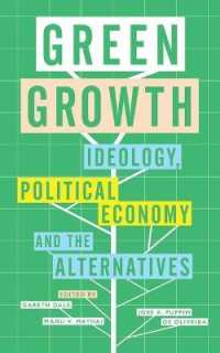 Green Growth : Ideology, Political Economy and the Alternatives