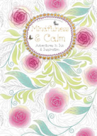 Mindfulness & Calm : Adventures in Ink & Inspiration （CLR CSM）