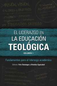 El liderazgo en la educación teológica, volumen 1 : Fundamentos para el liderazgo académico