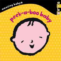 Peek-A-Boo Baby : Amazing Baby (Amazing Baby) （Board Book）