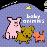 Baby Animals : Amazing Baby (Amazing Baby) （Board Book）