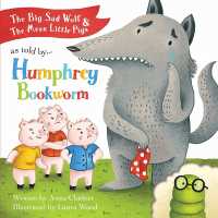 The Big Sad Wolf & the Mean Little Pigs : As Told by Humphrey Bookworm (Humphrey Bookworm) （UK）