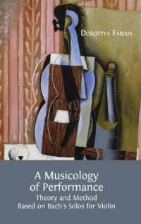 A Musicology of Performance : Theory and Method Based on Bach's Solos for Violin （Hardback）