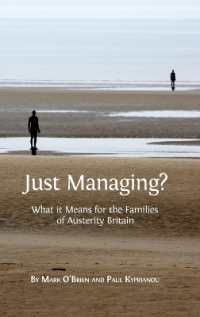 Just Managing? : What it Means for the Families of Austerity Britain (Open Reports) （Hardback）