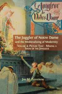 The Juggler of Notre Dame and the Medievalizing of Modernity : Vol. 4: Picture That: Making a Show of the Jongleur