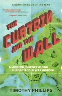 鉄のカーテンを辿って：欧州冷戦の軌跡<br>The Curtain and the Wall : A Modern Journey Along Europe's Cold War Border