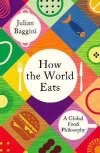 How the World Eats : A Global Food Philosophy