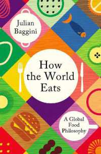 Ｊ．バジーニ著／世界はどのように食べているか：グローバルな食の哲学<br>How the World Eats : A Global Food Philosophy