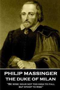 Philip Massinger - the Duke of Milan : 'Be wise; soar not too high to fall; but stoop to rise'