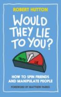 Would They Lie to You? : How to Spin Friends and Manipulate People