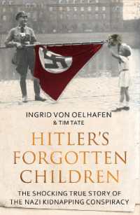 Hitler's Forgotten Children : The Shocking True Story of the Nazi Kidnapping Conspiracy