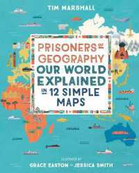 Prisoners of Geography : Our World Explained in 12 Simple Maps