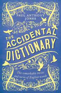 The Accidental Dictionary : The Remarkable Twists and Turns of English Words （2ND）