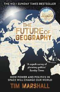 The Future of Geography : How Power and Politics in Space Will Change Our World - THE NO.1 SUNDAY TIMES BESTSELLER (Tim Marshall on Geopolitics)