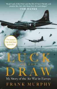 Luck of the Draw : My Story of the Air War in Europe - a NEW YORK TIMES BESTSELLER