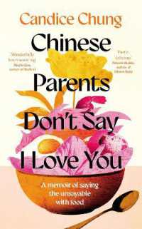 Chinese Parents Don't Say I Love You : A Memoir of Saying the Unsayable with Food